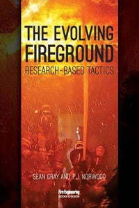 Fire Engineering Books: The Evolving Fireground: Research-Based Tactics