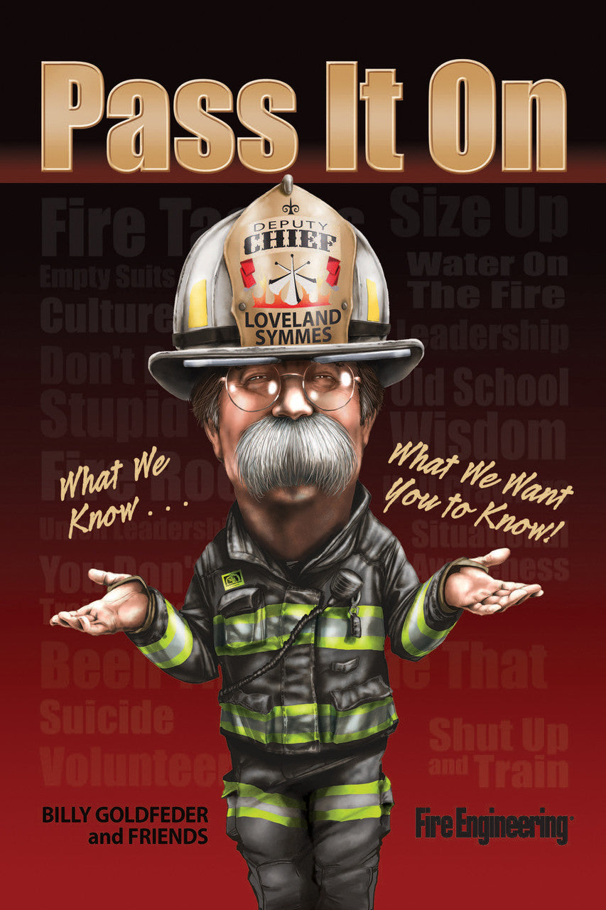 Fire Engineering Books: Pass It On - What We Know...What We Want You To Know!