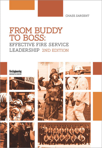 Fire Engineering Books: From Buddy to Boss: Effective Fire Service Leadership, 2nd Ed
