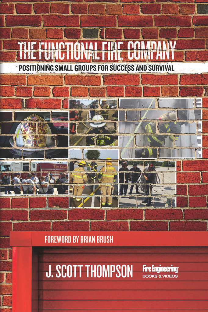Fire Engineering Books: The Functional Fire Company: Positioning Small Groups for Success and Survival